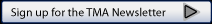 Signup for the TMA Newsletter